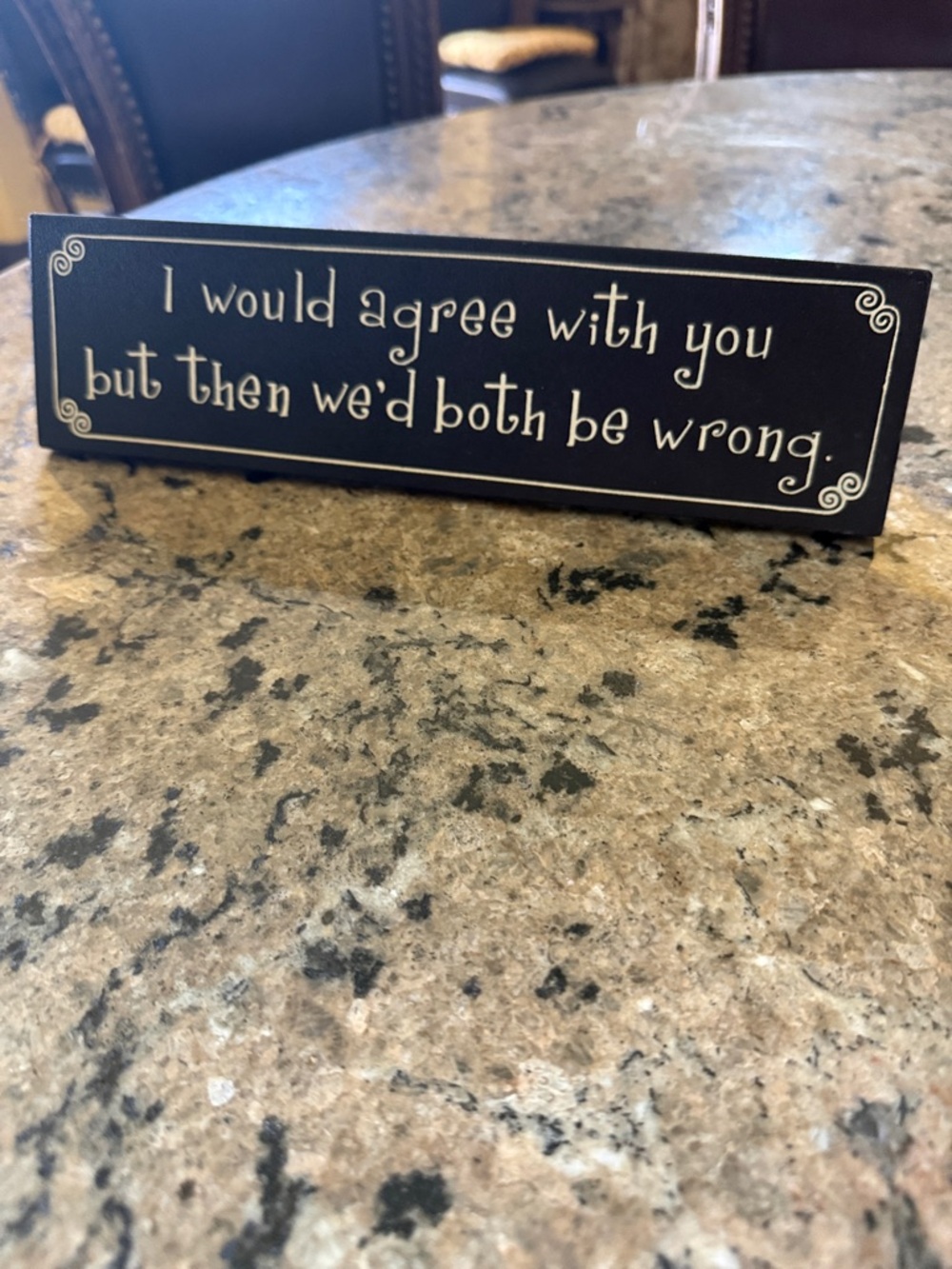 I would agree with you but then we’d both be wrong.